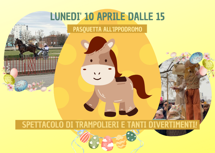 Lunedì 10 aprile: Pasquetta all'ippodromo tra trampolieri e divertimenti